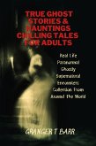 True Ghost Stories And Hauntings: Chilling Tales For Adults: Real Life Paranormal Ghostly Supernatural Encounters Collection From Around The World (Ghostly Encounters) (eBook, ePUB)