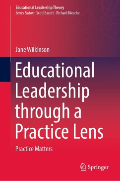 Educational Leadership through a Practice Lens (eBook, PDF) - Wilkinson, Jane