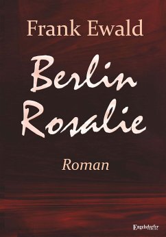 Berlin Rosalie (eBook, ePUB) - Ewald, Frank