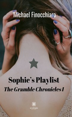 Sophie's Playlist - The Gramble Chronicles I (eBook, ePUB) - Finocchiaro, Michael