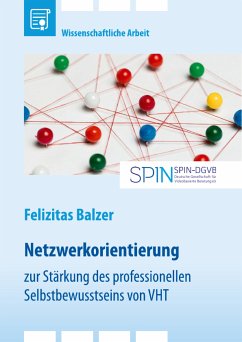 Netzwerkorientierung zur Stärkung des professionellen Selbstbewusstseins von Video-Home-Training (VHT) (eBook, PDF) - Balzer, Felizitas