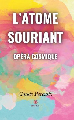 L'atome souriant - Opéra cosmique (eBook, ePUB) - Mercutio, Claude