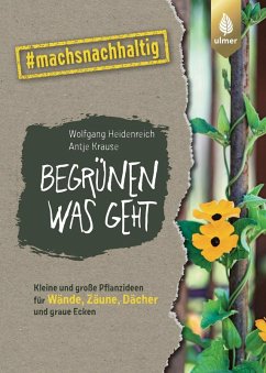 Begrünen was geht (eBook, PDF) - Heidenreich, Wolfgang; Krause, Antje