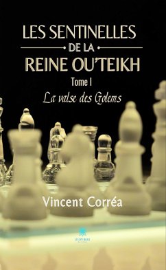 Les sentinelles de la reine Ou'Teikh - Tome 1 : La valse des Golems (eBook, ePUB) - Corréa, Vincent