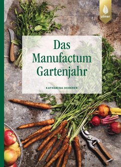 Das Manufactum-Gartenjahr (eBook, PDF) - Heberer, Katharina