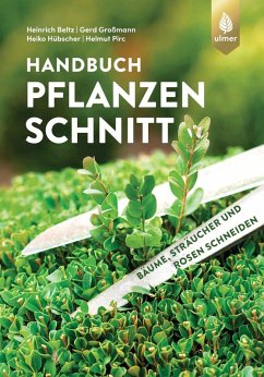 Handbuch Pflanzenschnitt (eBook, PDF) - Beltz, Heinrich; Großmann, Gerd; Hübscher, Heiko; Pirc, Helmut
