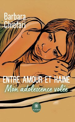 Entre amour et haine - Mon adolescence volée (eBook, ePUB) - Chiefari, Barbara