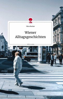 Wiener Alltagsgeschichten. Life is a Story - story.one - Burian, Nina