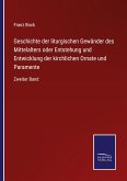 Geschichte der liturgischen Gewänder des Mittelalters oder Entstehung und Entwicklung der kirchlichen Ornate und Paramente