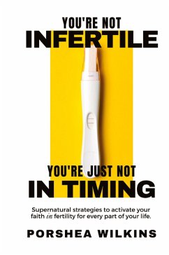 Cover YOU'RE NOT INFERTILE. YOU'RE JUST NOT IN TIMING.