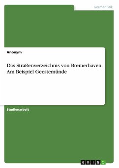 Das Straßenverzeichnis von Bremerhaven. Am Beispiel Geestemünde - Anonym