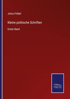 Kleine politische Schriften - Fröbel, Julius