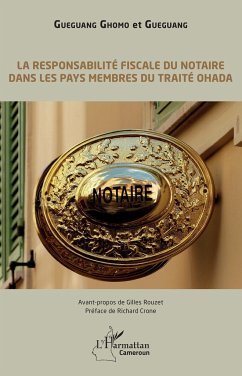 La responsabilité fiscale du notaire dans les pays membres du traité OHADA - Guegang, Maître; Gueguang Ghomo, . .