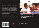 Déterminer les attitudes des enseignants du primaire Déterminer les attitudes des enseignants du primaire