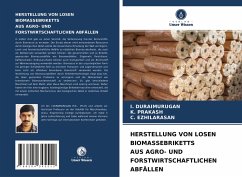 HERSTELLUNG VON LOSEN BIOMASSEBRIKETTS AUS AGRO- UND FORSTWIRTSCHAFTLICHEN ABFÄLLEN - Duraimurugan, I.;Prakash, K.;Ezhilarasan, C.