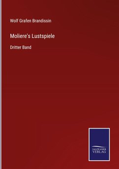 Moliere's Lustspiele - Brandissin, Wolf Grafen