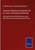 Katalog der Bibliothek des Magistrates der kgl. Haupt- und Residenzstadt München