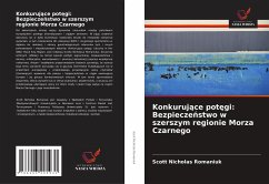 Konkuruj¿ce pot¿gi: Bezpiecze¿stwo w szerszym regionie Morza Czarnego - Romaniuk, Scott Nicholas