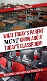 What Today's Parent MUST Know About Today's Classroom!