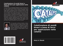 Catalizzatore di ossidi binari a base di ferro per applicazioni nella catalisi - Elazab, Hany A.