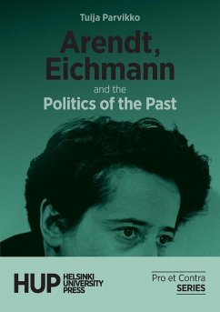 Arendt, Eichmann and the Politics of the Past - Parvikko, Tuija