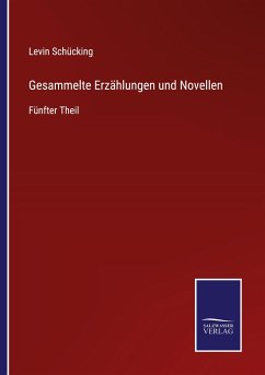 Gesammelte Erzählungen und Novellen - Schücking, Levin