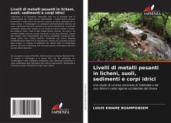 Livelli di metalli pesanti in licheni, suoli, sedimenti e corpi idrici - Boamponsem, Louis Kwame