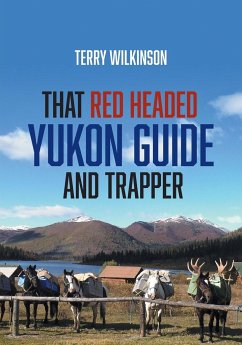 That Red Headed Yukon Guide and Trapper - Wilkinson, Terry