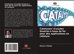 Catalyseur d'oxydes binaires à base de fer pour des applications en catalyse - Elazab, Hany A.