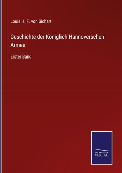 Geschichte der Königlich-Hannoverschen Armee - Sichart, Louis H. F. von