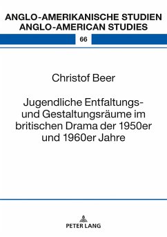 Jugendliche Entfaltungs- und Gestaltungsräume im britischen Drama der 1950er und 1960er Jahre - Beer, Christof