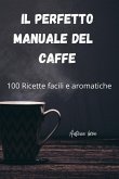 IL PERFETTO MANUALE DEL CAFFE