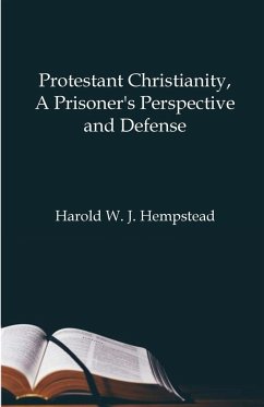 Protestant Christianity, A Prisoner's Perspective And Defense - Hempstead, Harold