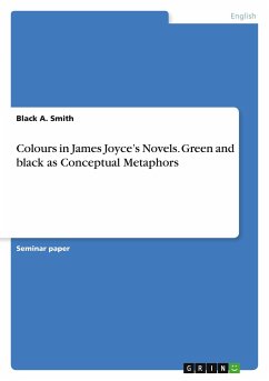 Colours in James Joyce¿s Novels. Green and black as Conceptual Metaphors
