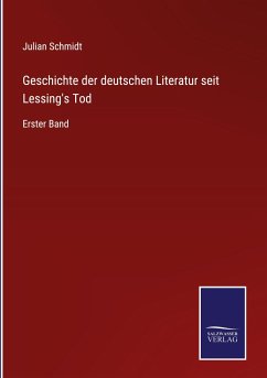 Geschichte der deutschen Literatur seit Lessing's Tod - Schmidt, Julian