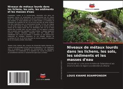 Niveaux de métaux lourds dans les lichens, les sols, les sédiments et les masses d'eau - Boamponsem, Louis Kwame