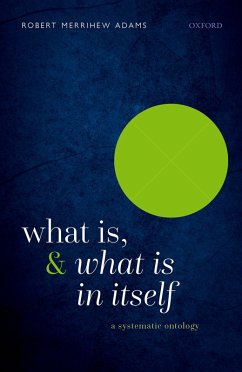 What Is, and What Is In Itself (eBook, PDF) - Adams, Robert Merrihew