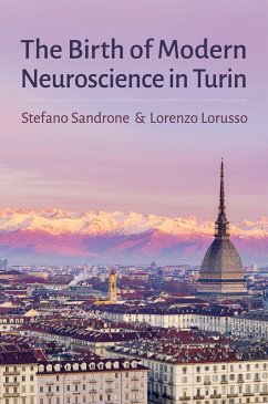 The Birth of Modern Neuroscience in Turin (eBook, PDF) - Sandrone, Stefano; Lorusso, Lorenzo