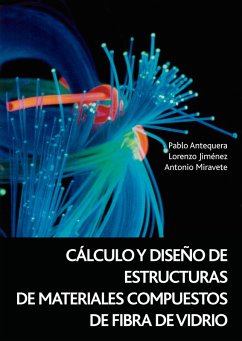 Cálculo y diseño de estructuras de materiales compuestos de fibra de vidrio (eBook, PDF) - Miravete de Marco, Antonio; Antequera, Pablo; Jiménez, Lorenzo