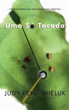 Uma só tacada (Um Mistério do Golfinho de Cristal, #2) (eBook, ePUB) - Sheluk, Judy Penz