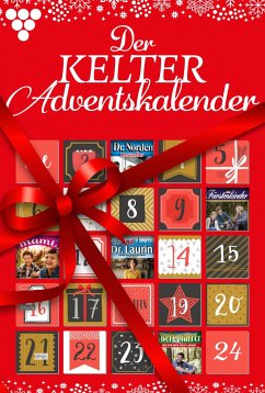 Kelter Media Adventskalender 1 (eBook, ePUB) - Vandenberg, Patricia; von Lindenau, Carmen; Grahl, Carolin; Kayser-Darius, Nina; Pergelt, Jenny; Maybach, Viola; Weißbacher, Carolin; Rothberg, Gert; Brem, Marietta; Werneburg, Silva; Robinson, Jane; Dornberg, Michaela; Bodmann, Anne; Black, Chrissie; Torsten, Helga; Konstantin, Leah; Dönges, Günter; Laramy, Frank; von Buchner, Friederike; Waidacher, Toni