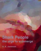 Shark People : the urge to submerge (eBook, ePUB) Shark People : the urge to submerge (eBook, ePUB)
