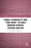 Female Criminality and "Fake News" in Early Modern Spanish Pliegos Sueltos (eBook, ePUB)