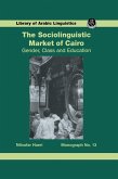 Sociolinguistic Market Of Cairo (eBook, ePUB) Sociolinguistic Market Of Cairo (eBook, ePUB)