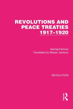 Revolutions and Peace Treaties 1917-1920 (eBook, PDF) - Schulz, Gerhard