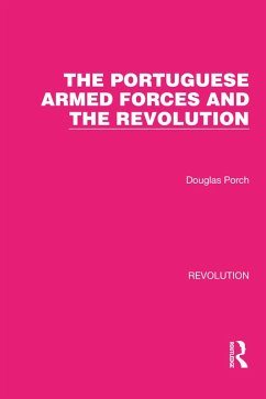 The Portuguese Armed Forces and the Revolution (eBook, PDF) - Porch, Douglas
