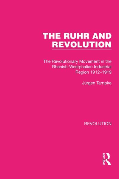 The Ruhr and Revolution (eBook, ePUB) The Ruhr and Revolution (eBook, ePUB)