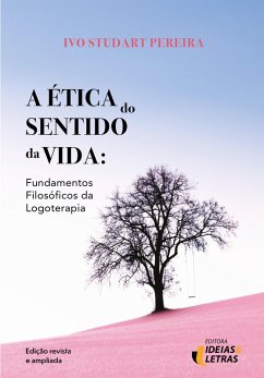 A Ética do Sentido da Vida (eBook, ePUB) - Pereira, Ivo Studart