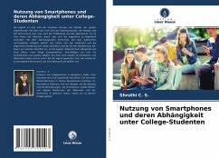 Nutzung von Smartphones und deren Abhängigkeit unter College-Studenten - C. S., Shruthi