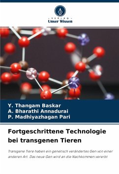 Fortgeschrittene Technologie bei transgenen Tieren - Baskar, Y. Thangam;Annadurai, A. Bharathi;Pari, P. Madhiyazhagan